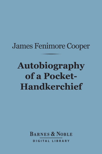 Autobiography of a Pocket-Hankerchief (Barnes & Noble Digital Library)