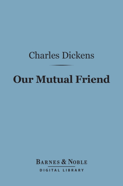 Book Cover for Our Mutual Friend (Barnes & Noble Digital Library) by Charles Dickens
