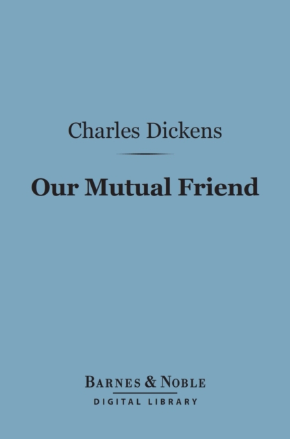 Book Cover for Our Mutual Friend (Barnes & Noble Digital Library) by Dickens, Charles