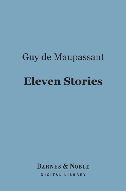 Book Cover for Eleven Stories (Barnes & Noble Digital Library) by Maupassant, Guy de