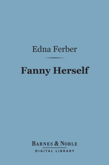 Book Cover for Fanny Herself (Barnes & Noble Digital Library) by Edna Ferber