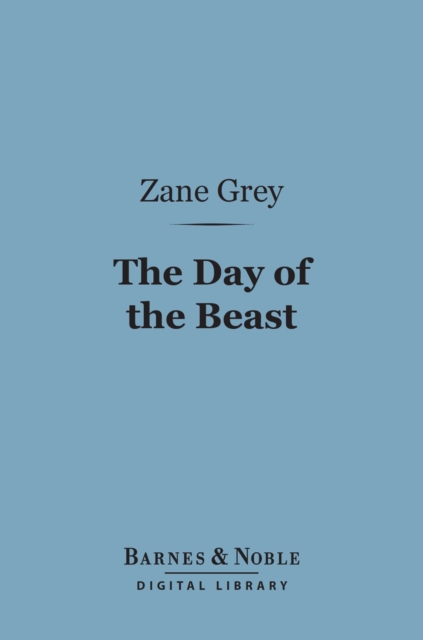 Book Cover for Day of the Beast (Barnes & Noble Digital Library) by Zane Grey