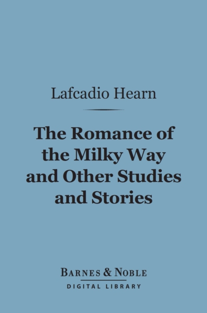 Book Cover for Romance of the Milky Way and Other Studies and Stories (Barnes & Noble Digital Library) by Hearn, Lafcadio