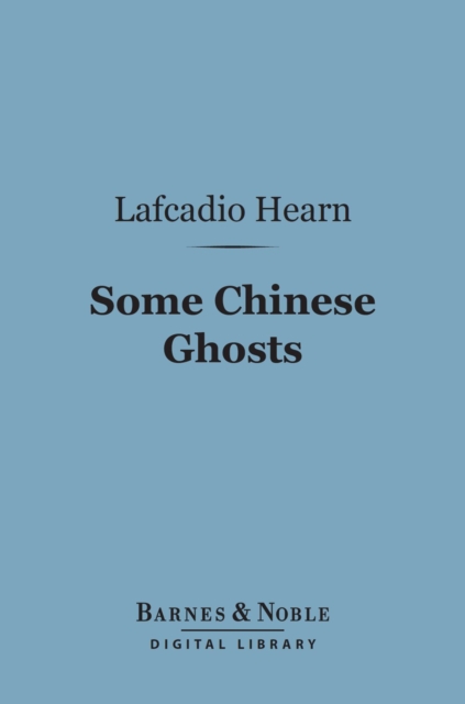 Book Cover for Some Chinese Ghosts (Barnes & Noble Digital Library) by Hearn, Lafcadio