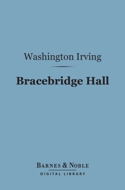 Book Cover for Bracebridge Hall (Barnes & Noble Digital Library) by Washington Irving