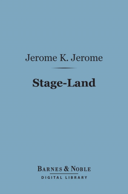 Book Cover for Stage-Land (Barnes & Noble Digital Library) by Jerome K. Jerome