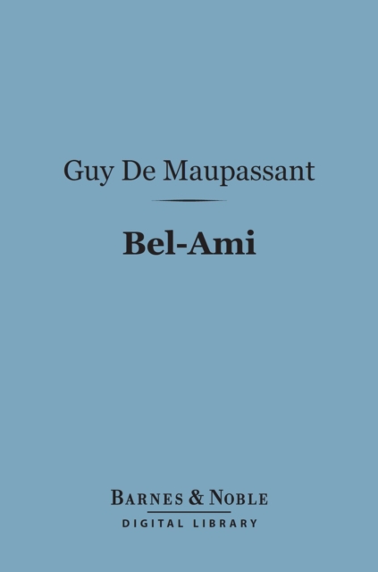 Book Cover for Bel-Ami (Barnes & Noble Digital Library) by Maupassant, Guy de