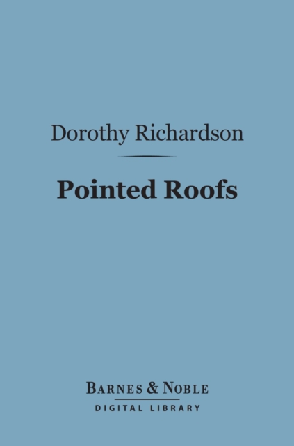 Book Cover for Pointed Roofs (Barnes & Noble Digital Library) by Dorothy Richardson