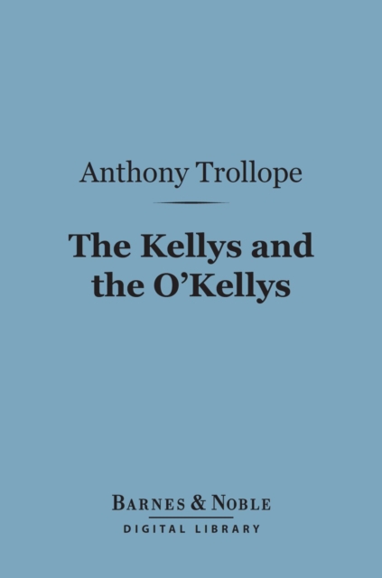 Book Cover for Kellys and the O'Kellys (Barnes & Noble Digital Library) by Anthony Trollope