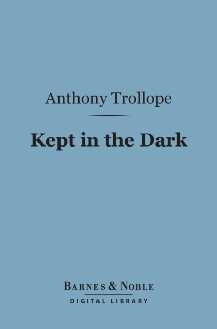 Book Cover for Kept in the Dark (Barnes & Noble Digital Library) by Anthony Trollope