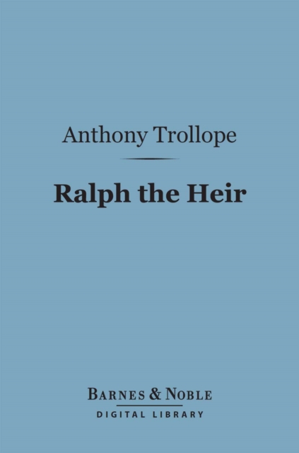 Book Cover for Ralph the Heir (Barnes & Noble Digital Library) by Trollope, Anthony