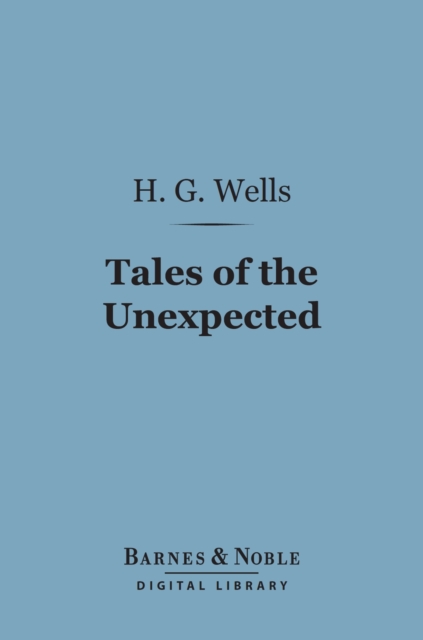 Book Cover for Tales of the Unexpected (Barnes & Noble Digital Library) by Wells, H. G.