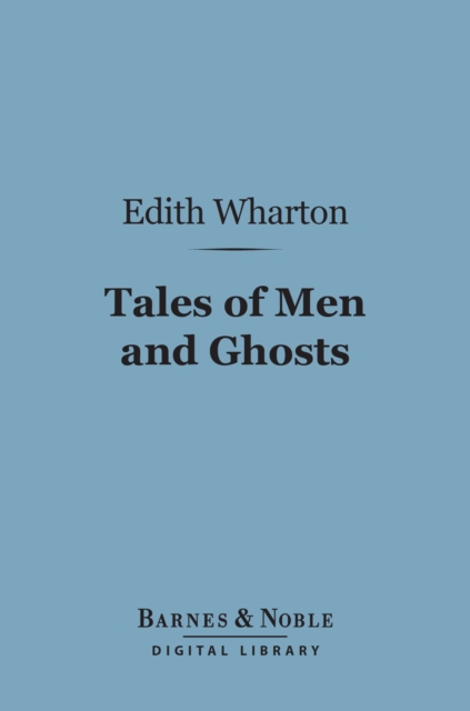 Book Cover for Tales of Men and Ghosts (Barnes & Noble Digital Library) by Edith Wharton