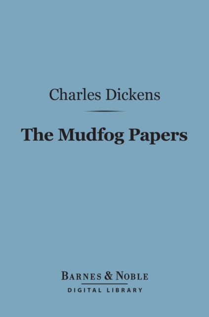 Book Cover for Mudfog Papers (Barnes & Noble Digital Library) by Charles Dickens