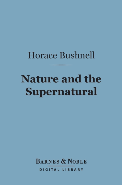 Book Cover for Nature and the Supernatural (Barnes & Noble Digital Library) by Horace Bushnell