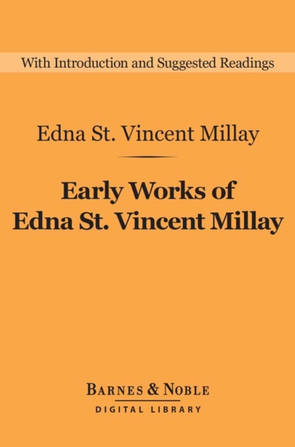 Book Cover for Early Works of Edna St. Vincent Millay (Barnes & Noble Digital Library) by Edna St. Vincent Millay