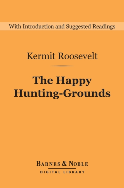 Book Cover for Happy Hunting-Grounds (Barnes & Noble Digital Library) by Kermit Roosevelt