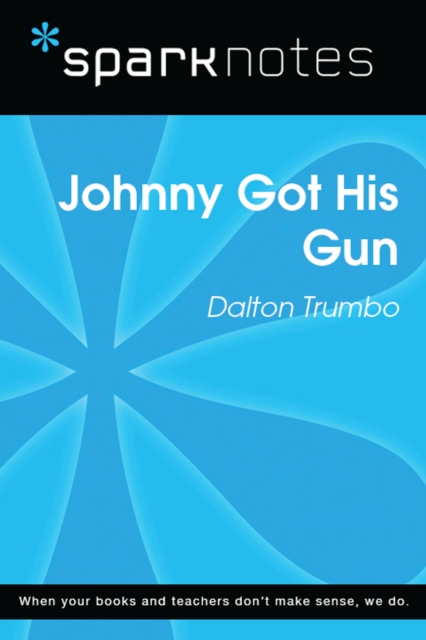 Johnny Got His Gun (SparkNotes Literature Guide)