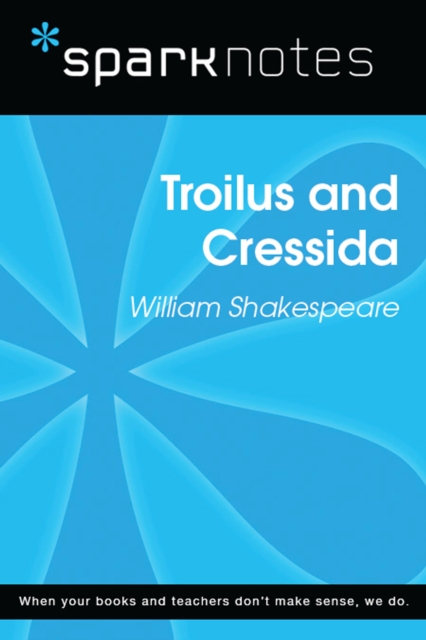 Troilus and Cressida (SparkNotes Literature Guide)