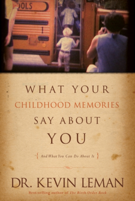 Book Cover for What Your Childhood Memories Say about You . . . and What You Can Do about It by Kevin Leman