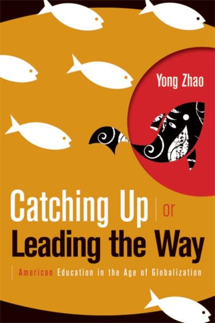 Book Cover for Catching Up or Leading the Way by Yong Zhao