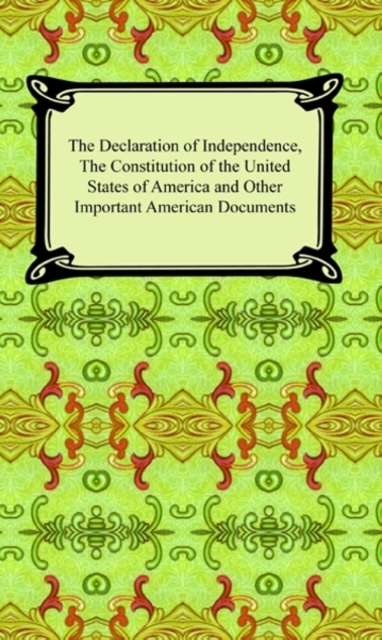 Book Cover for Declaration of Independence, The Constitution of the United States of America (with Amendments), and other Important American Documents by Various