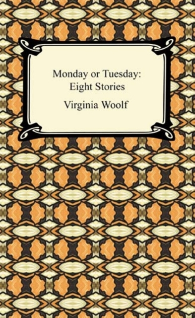 Book Cover for Monday or Tuesday: Eight Stories by Virginia Woolf