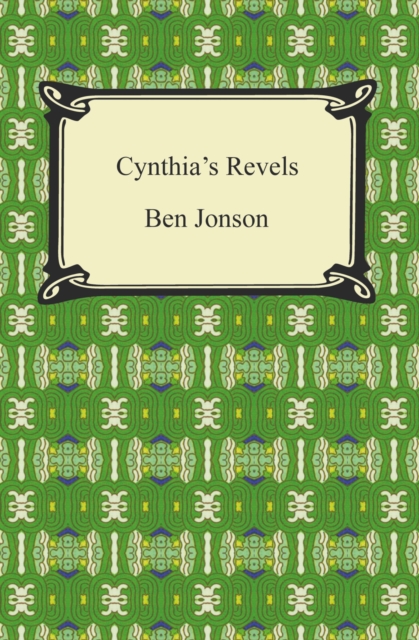 Book Cover for Cynthia's Revels, or, The Fountain of Self-Love by Ben Jonson