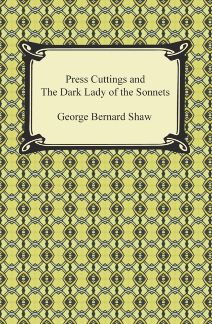 Book Cover for Press Cuttings and The Dark Lady of the Sonnets by George Bernard Shaw