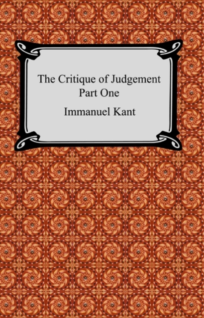 Critique of Judgement (Part One, The Critique of Aesthetic Judgement)