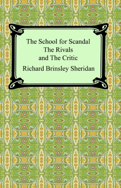 Book Cover for School for Scandal, The Rivals, and The Critic by Richard Brinsley Sheridan