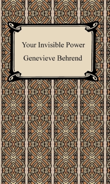 Book Cover for Your Invisible Power: Working Principles and Concrete Examples in Applied Mental Science by Genevieve Behrend