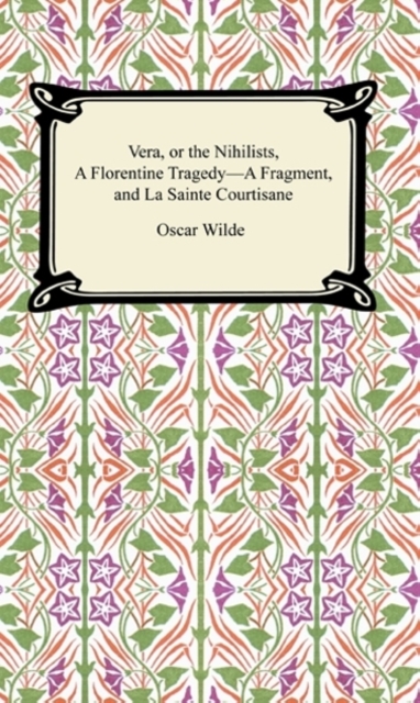 Book Cover for Vera, or The Nihilists, A Florentine Tragedy-A Fragment, and La Sainte Courtisane by Wilde, Oscar