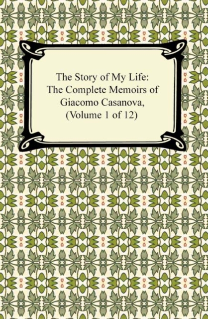 Book Cover for Story of My Life (The Complete Memoirs of Giacomo Casanova, Volume 1 of 12) by Giacomo Casanova