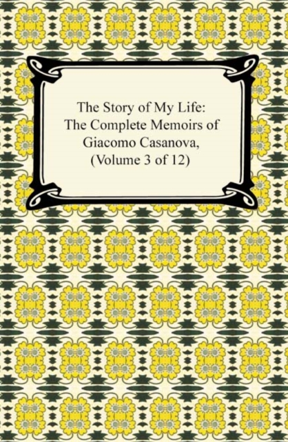 Book Cover for Story of My Life (The Complete Memoirs of Giacomo Casanova, Volume 3 of 12) by Giacomo Casanova