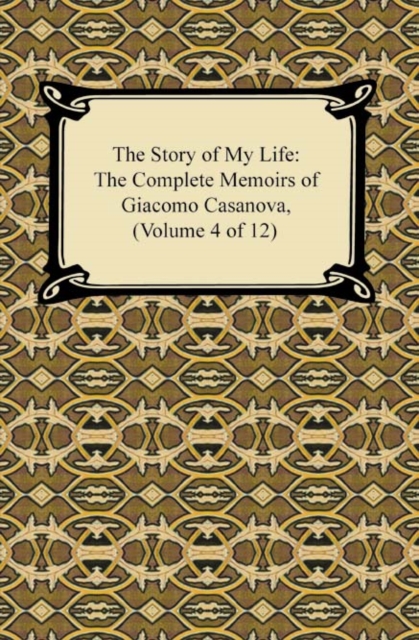 Book Cover for Story of My Life (The Complete Memoirs of Giacomo Casanova, Volume 4 of 12) by Giacomo Casanova