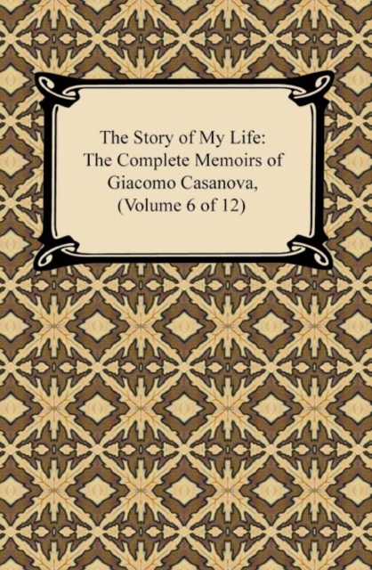 Book Cover for Story of My Life (The Complete Memoirs of Giacomo Casanova, Volume 6 of 12) by Giacomo Casanova