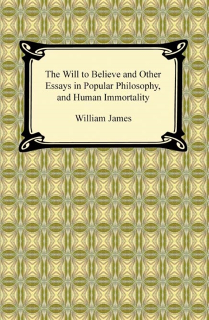 Book Cover for Will to Believe and Other Essays in Popular Philosophy, and Human Immortality by William James