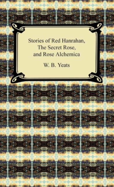 Book Cover for Stories of Red Hanrahan, The Secret Rose, and Rosa Alchemica by W. B. Yeats