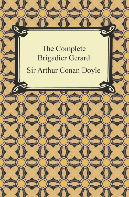 Book Cover for Complete Brigadier Gerard by Sir Arthur Conan Doyle