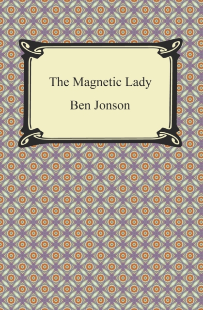 Book Cover for Magnetic Lady, or, Humours Reconciled by Ben Jonson