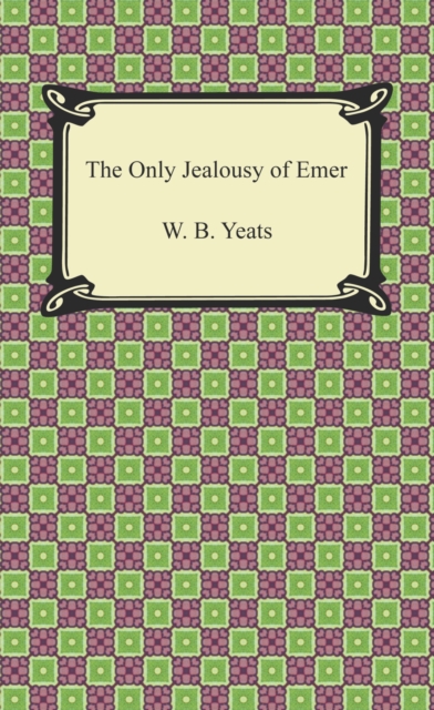 Book Cover for Only Jealousy of Emer by W. B. Yeats