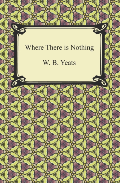 Book Cover for Where There is Nothing by W. B. Yeats