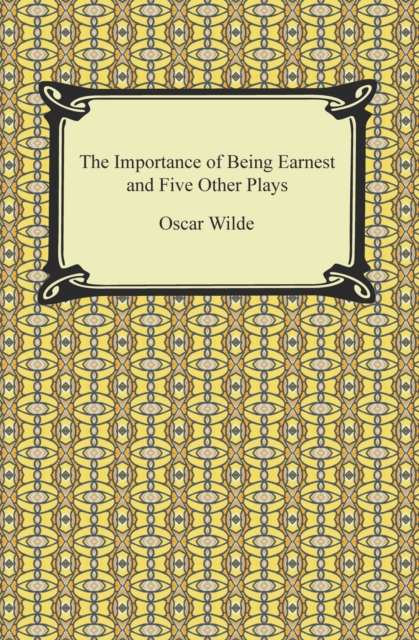 Book Cover for Importance of Being Earnest and Five Other Plays by Wilde, Oscar