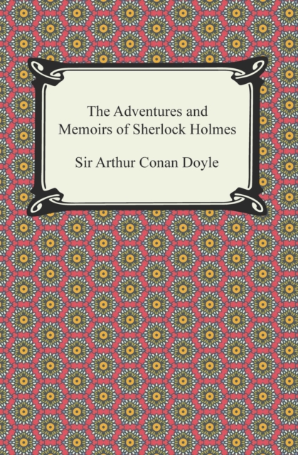 Adventures and Memoirs of Sherlock Holmes