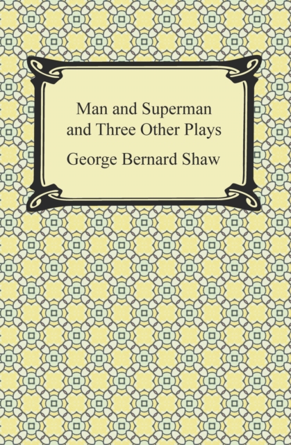 Book Cover for Man and Superman and Three Other Plays by George Bernard Shaw