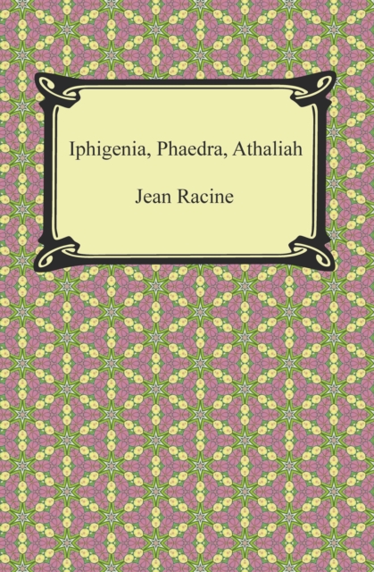 Book Cover for Iphigenia, Phaedra, Athaliah by Racine, Jean