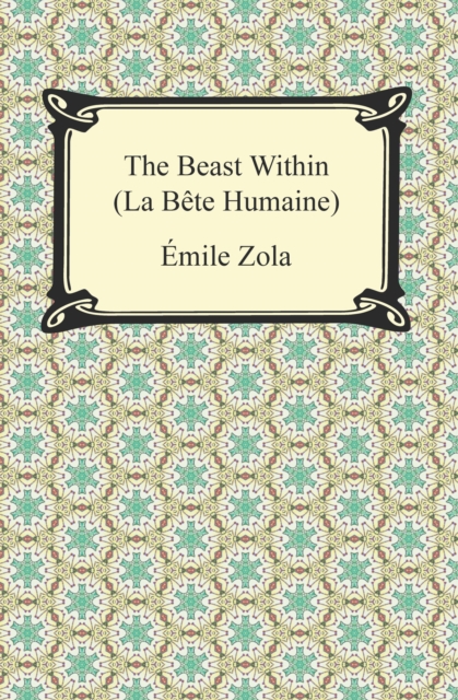 Book Cover for Beast Within (La Bete Humaine) by Emile Zola