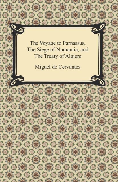 Book Cover for Voyage to Parnassus, The Siege of Numantia, and The Treaty of Algiers by Miguel de Cervantes