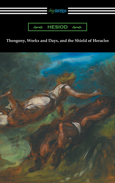Book Cover for Theogony, Works and Days, and the Shield of Heracles (translated by Hugh G. Evelyn-White) by Hesiod